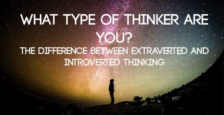 What Type of Thinker Are You? The Difference Between Extraverted and Introverted Thinking