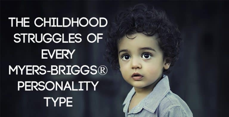 The Childhood Struggles of Every Myers Briggs® Type