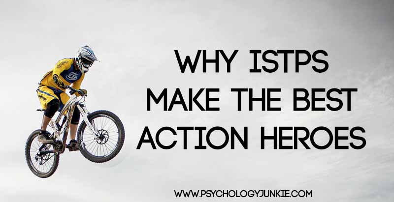 Find out why #ISTPs make the best action heroes!
