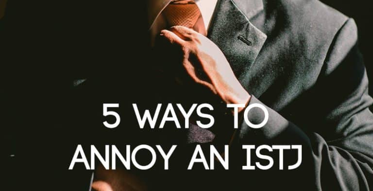 5 Ways to Annoy an ISTJ
