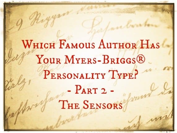 Which Author Has Your Myers-Briggs® Personality Type? – Part 2 – The Sensors