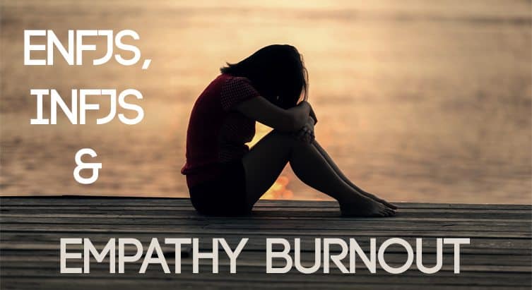 ENFJs, INFJs and Empathy Burnout