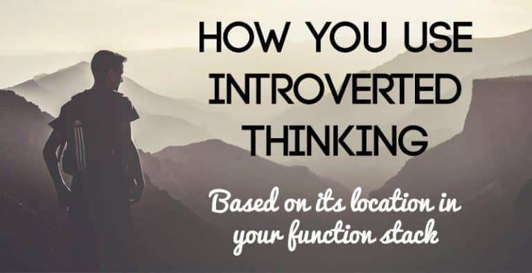 How You Use Introverted Thinking Based On Its Location in Your Function Stack