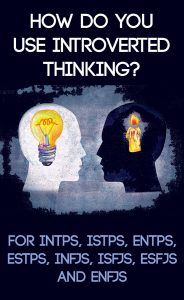 How Do YOU use Introverted Thinking? Find out how #INTPs, #ISTPs, #ENTPs, #ESTPs, #INFJs, #ISFJs, and #ENFJs, #ESFJs use Introverted Thinking in Different Ways!