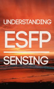 Get an in-depth look at the ESFPs dominant function; Extraverted Sensing