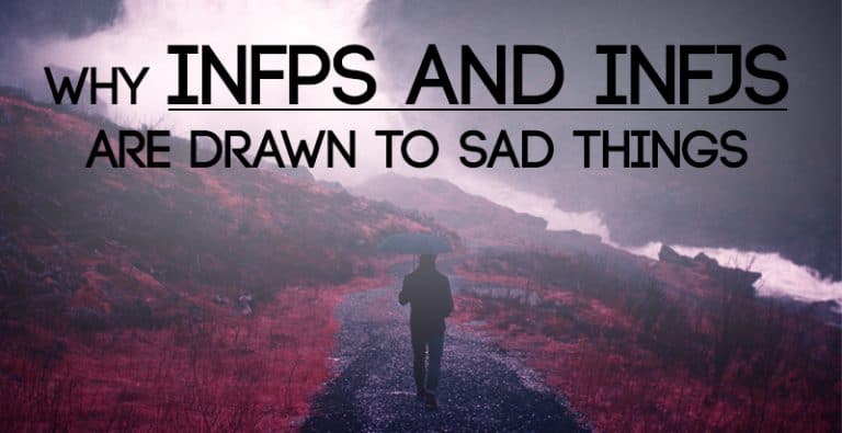 Why INFPs and INFJs Are Drawn to Sad Things