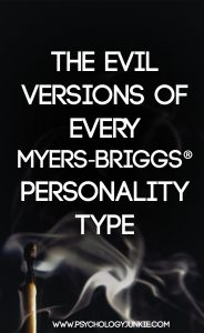 What is every Myers-Briggs® type like when they are destructive and unhealthy? Find out in the evil versions of every Myers-Briggs® personality type. ENFJ, INFJ, ENFP, INFP, ENTJ, INTJ, ENTP, INTP, ISTJ, ISTP, ESTP, ESTJ, ISFP, ISTP, ESFP, ESTP