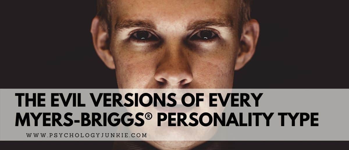 Get a deeper look at the most unhealthy versions of every Myers-Briggs personality type. #MBTI #Personality