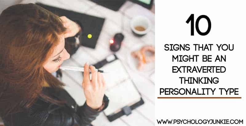 10 signs that you might be an extraverted thinking personality type! #INTJ #ISTJ #ENTJ #ESTJ #MBTI