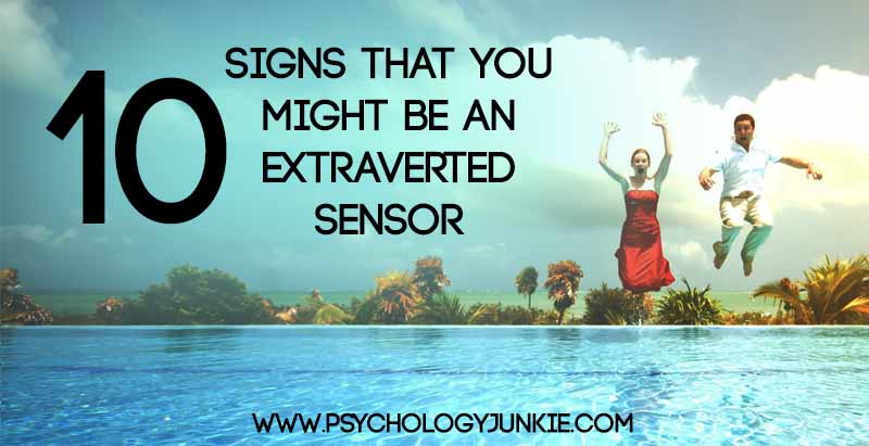10 signs that you're an extraverted sensor! #ESTP #ESFP #ISFP #ISTP #MBTI