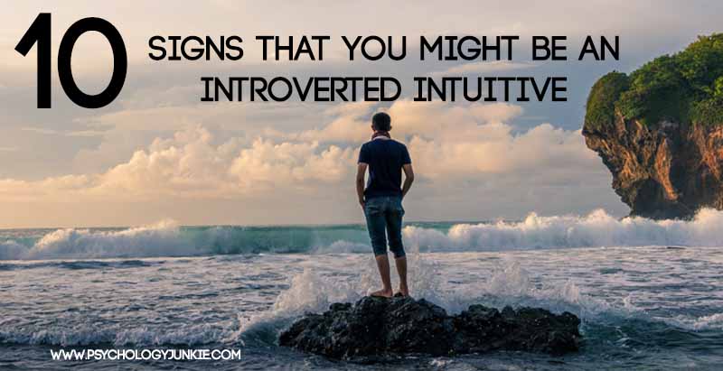10 Signs That You Are an Introverted Intuitive Personality Type! #INFJ #INTJ #ENFJ #ENTJ #MBTI