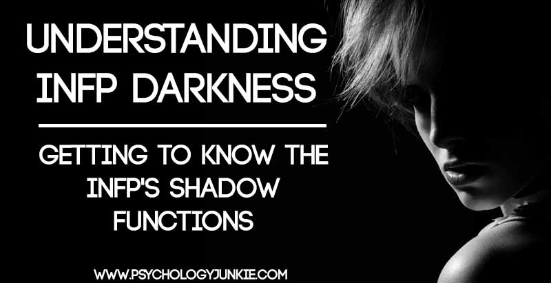 Isfp Shadow The INFP Shadow Functions - Psychology Junkie