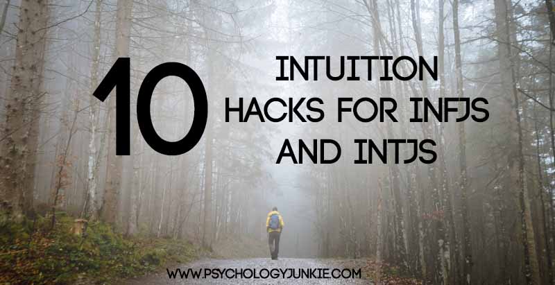 10 Intuition Hacks for #INFJs and #INTJs