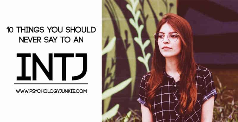 What should you NEVER say to an #INTJ ? Find out!