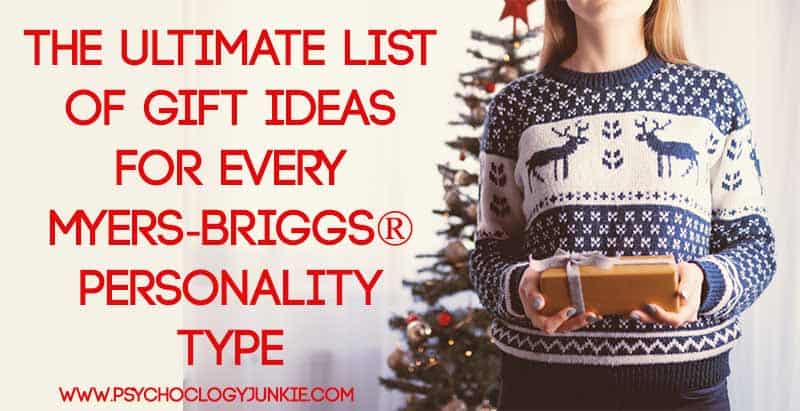 The Ultimate List Of Gift Ideas For Every Myers Briggs Personality Type Psychology Junkie