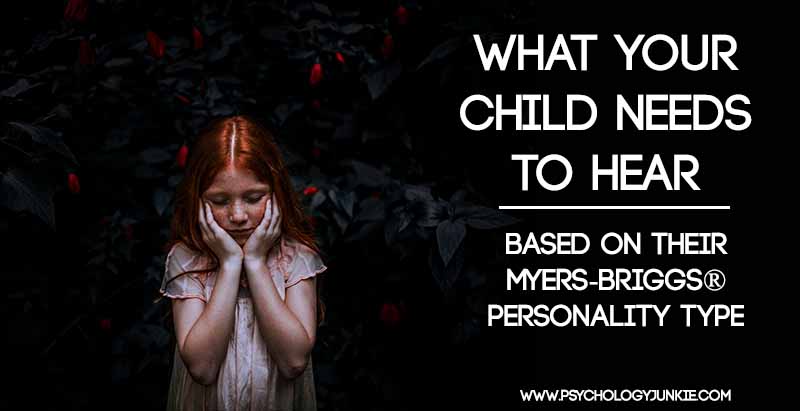 What Each Child Needs to Hear Based on #MBTI