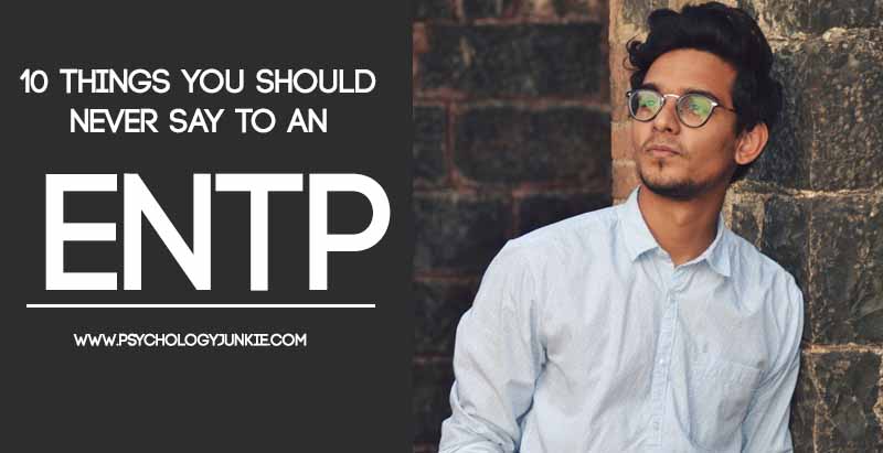 What should you NEVER say to an #ENTP? Find out! #MBTI