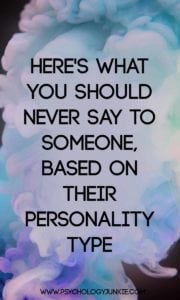 Find out what you must NEVER say to someone based on their #personality type! #MBTI #personalitytype #myersbriggs #INFJ #INTJ #INFP #INTP #ENFP #ISTJ #ISFJ #ISTP