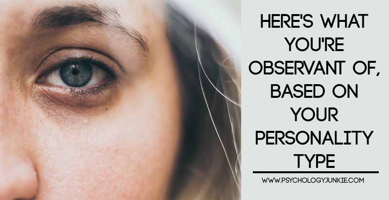 Are certain #personality types more observant than others? Find out! #MBTI #INFJ #INTJ #INFP #INTP #ENFP #ENTP #ENFJ #ENTJ #ISTJ #ISFJ
