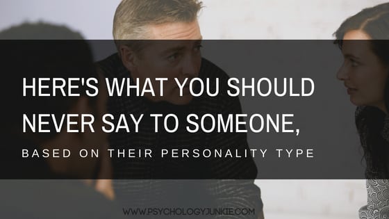 What NOT to say to someone based on their #personality type! #MBTI #myersbriggs #INFJ #INFP #ENFJ #ENFP #INFP #INTP #ENTP #INTJ