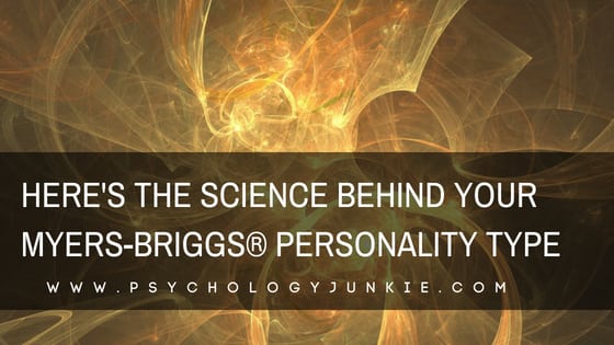 Discover the scientific evidence that explains how YOUR #personality type operates! #MBTI #myersbriggs #INFJ #INTJ #INTP #INFP #ENFP #ENFJ #ISTJ #ISFJ