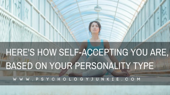 Which #personality types are the most self-accepting? Find out! #personalitytype #mbti #myersbriggs #INFJ #INTJ #INFP #INTP #ENFP #ENTP #ISTJ #ISFJ #ENFJ