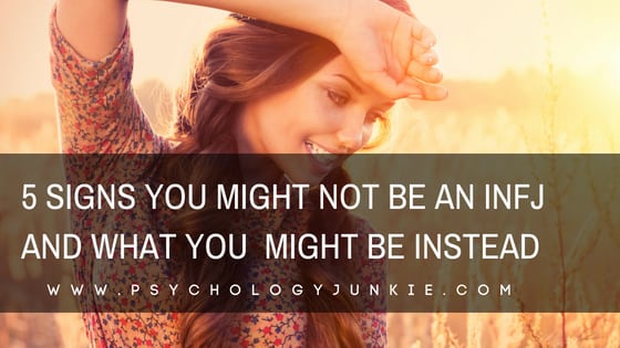 5 Signs That You Might NOT Be an #INFJ #personality type - and what you might be instead! #myersbriggs #MBTI #INFJs #personalitytype