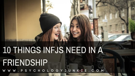 Discover the 10 things #INFJs look for in a friendship! #INFJ #MBTI #myersbriggs #friendship #personality #personalitytype