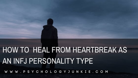 Powerful tips for #INFJs who are dealing with heartbreak and grief. #INFJ #Personality #Personalitytype #myersbriggs #MBTI #heartbreak #grief