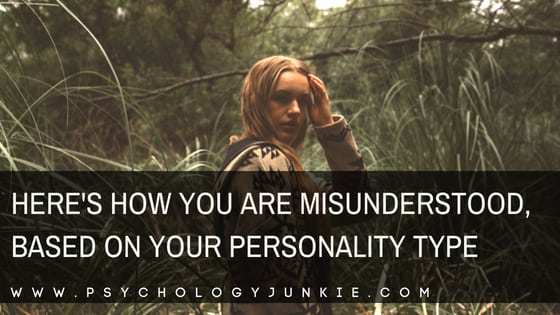 Here’s How You Are Misunderstood, Based on Your Personality Type