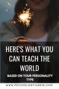 Discover what you can teach the world, based on your #personality type! #personalitytype #MBTI #myersbriggs #INFJ #INTJ #INFP #INTP #ENFJ #ENFP #ENTJ #ENTP