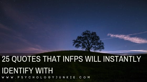 Inspirational quotes that any #INFP will instantly relate to! #Personality #personalitytype #MBTI #Myersbriggs