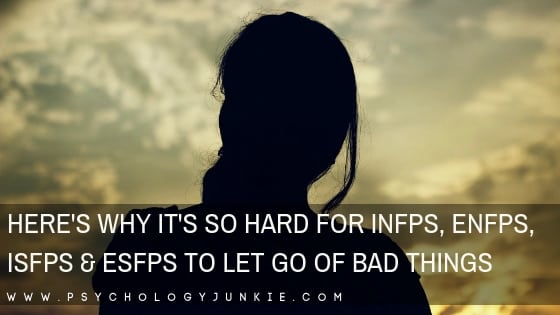 Find out why #INFPs, #ENFPs, #ISFPs, and #ESFPs can struggle with letting go of bad experiences. #MBTI #Personality #personalitytype #INFP #ISFP #ENFP #ESFP