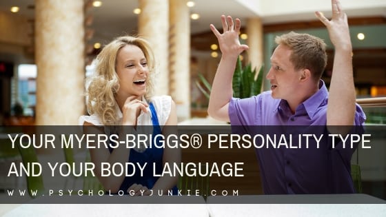 Your Myers-Briggs® Personality Type and Your Body Language