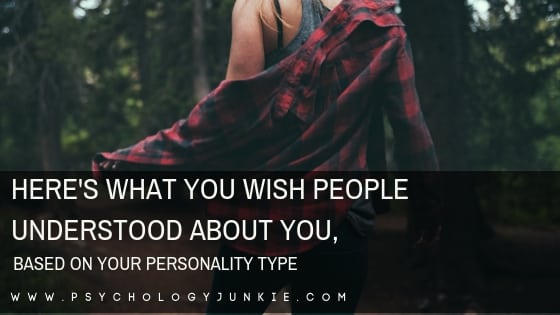 Find out what each #personality type wishes other people understood about them! #Personalitytype #MBTI #Myersbriggs #INFJ #INTJ #INFP #INTP #ENFP #ENTP #ENFJ #ENTJ #ISTJ #ISFJ #ISTP #ISFP