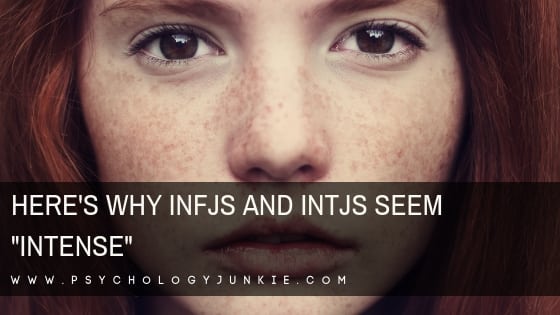 Here’s Why INFJs and INTJs Seem “Intense”