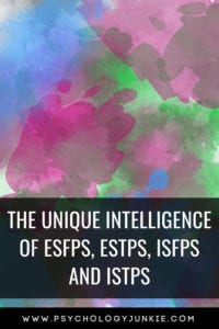 Discover the unique intelligence of the #ESFP #ESTP #ISFP and #ISTP #personality types! #MBTI #Myersbriggs #personalitytype