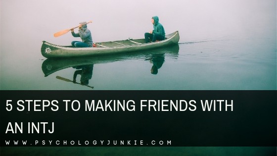 5 Steps to Making Friends with an INTJ