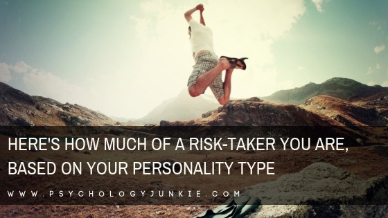 Here’s How Much of a Risk-Taker You Are, Based On Your Personality Type