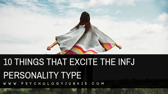 Discover 10 things that excite the #INFJ #personality type! #MBTI #Myersbriggs #personalitytype