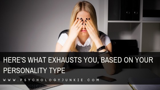 Find out what exhausts each #personality type! #MBTI #Myersbriggs #personalitytype #INFJ #INTJ #INFP #INTP #ENFP #ENTP