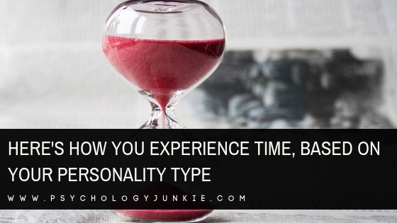 Here’s How You Experience Time, Based On Your Personality Type