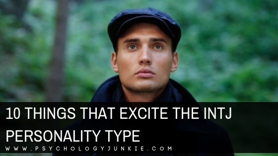 10 Things That Excite the INTJ Personality Type