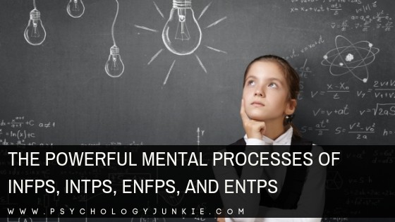 The Powerful Mental Processes Of Infps Intps Enfps And Entps Psychology Junkie