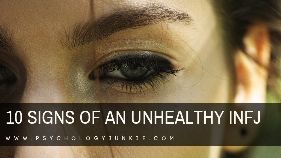 10 things that unhealthy #INFJs do. #INFJ #MBTI #Myersbriggs #personality #personalitytype