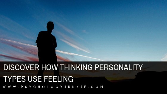 Find out how the thinking #personality types use feeling! #MBTI #Myersbriggs #INTJ #ISTJ #ENTJ #ENTP