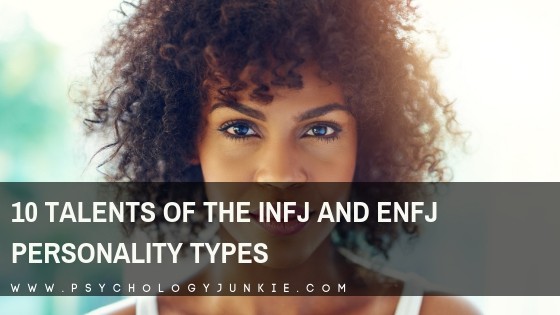 10 Talents Of The Infj And Enfj Personality Types Psychology Junkie 10 Talents Of The Infj And Enfj Personality Types Psychology Junkie