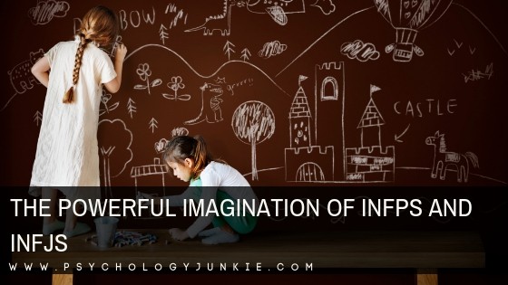 Discover the powerful imagination of the #INFP and #INFJ #Personality types. #MBTI