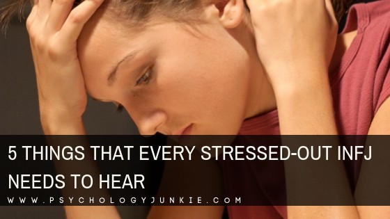 Here's what you need to hear if you're a stressed #INFJ #personality type. #MBTI #typology