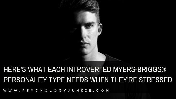 Find out how to help each #introverted #personality type with their stress. #MBTI #INFJ #INTJ #INFP #INTP